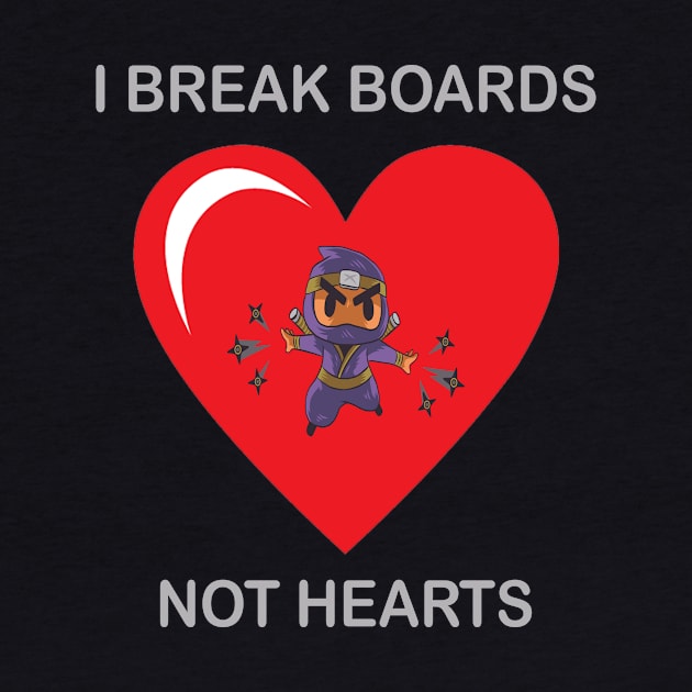 Valentines Day Ninja I Break Boards Not Hearts Shirt by mo designs 95